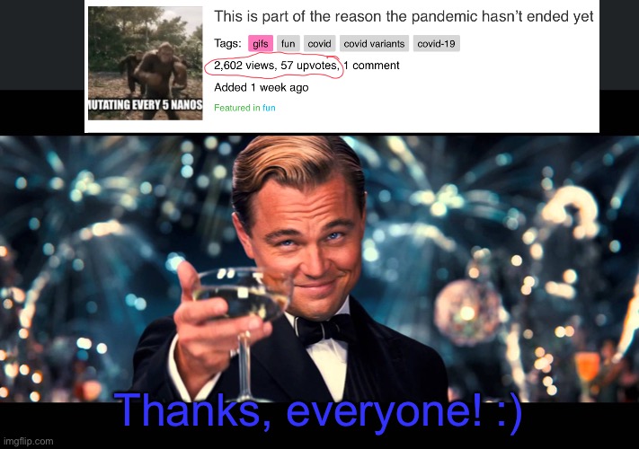 I was not expecting that, to be honest. But thanks, ;) | Thanks, everyone! :) | image tagged in lionardo dicaprio thank you | made w/ Imgflip meme maker