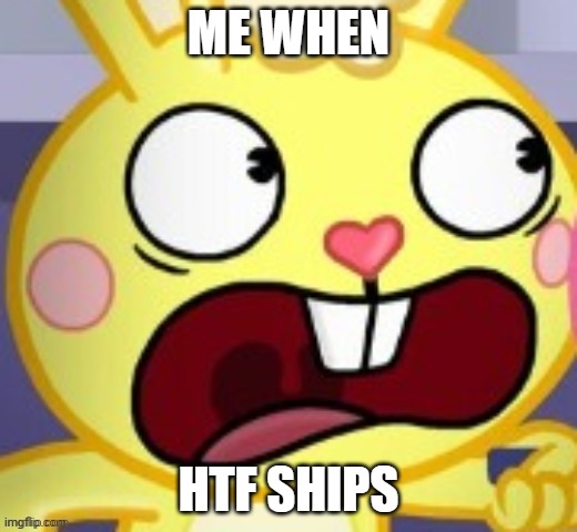 idk man ships are kinda sus in a world where it's kill or be killed | ME WHEN; HTF SHIPS | image tagged in cuddles screams in fear | made w/ Imgflip meme maker