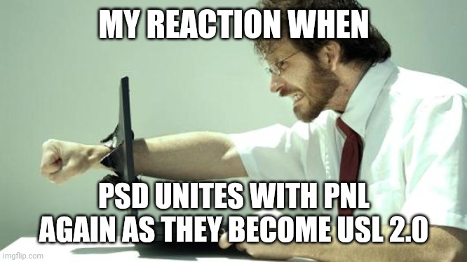 USL, THE RED-YELLOW PLAGUE! | MY REACTION WHEN; PSD UNITES WITH PNL AGAIN AS THEY BECOME USL 2.0 | image tagged in computer smasher,psd,pnl,usl,politics,romania | made w/ Imgflip meme maker