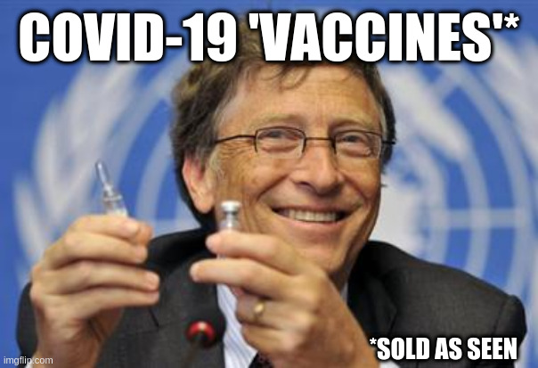 sold as seen | COVID-19 'VACCINES'*; *SOLD AS SEEN | image tagged in the gates of hell shall not prevail | made w/ Imgflip meme maker