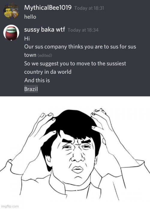 I don't want to go to Brazil | image tagged in memes,jackie chan wtf,sussy | made w/ Imgflip meme maker