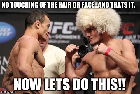 NO TOUCHING OF THE HAIR OR FACE...AND THATS IT. NOW LETS DO THIS!! | image tagged in funny | made w/ Imgflip meme maker