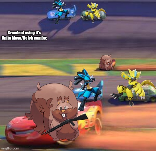 Pokemon Unite Greedent Mains |  Greedent using it's Unite Move/Belch combo: | image tagged in pokemon,pokemon memes,pokemon unite,memes,lightning mcqueen drifting | made w/ Imgflip meme maker