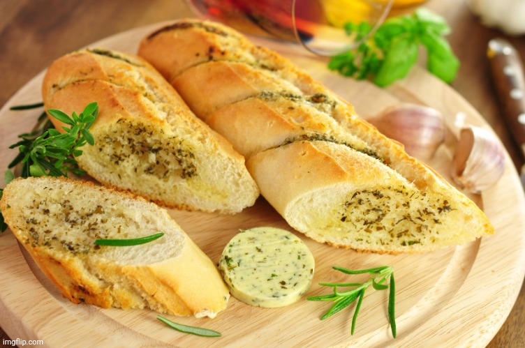 Our ace chefs have cooked the finest of the garlic bread for your pleasure | image tagged in garlic bread | made w/ Imgflip meme maker