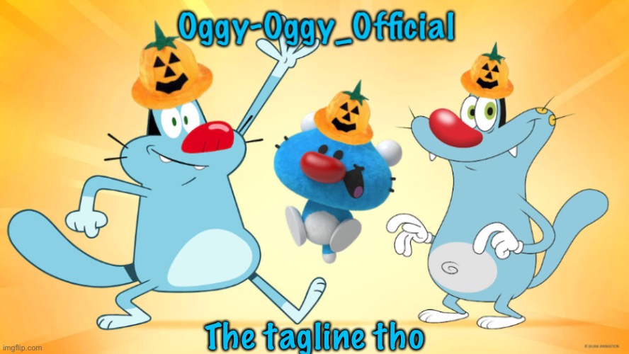 Oggy-Oggy_Official’s announcement template (Halloween edition) | The tagline tho | image tagged in oggy-oggy_official s announcement template halloween edition | made w/ Imgflip meme maker