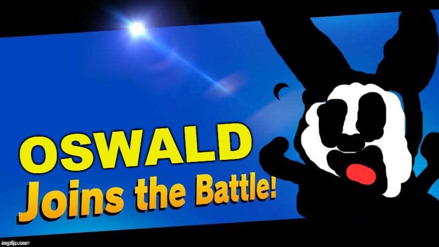 Blank Joins the battle | OSWALD | image tagged in blank joins the battle | made w/ Imgflip meme maker
