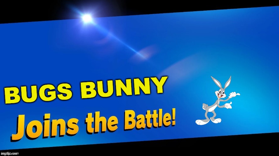 Blank Joins the battle | BUGS BUNNY | image tagged in blank joins the battle | made w/ Imgflip meme maker