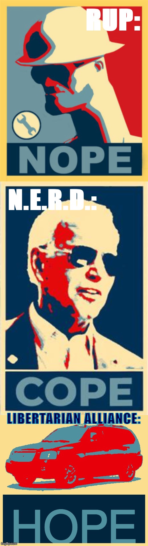 This is beyond science | RUP:; N.E.R.D.:; LIBERTARIAN ALLIANCE: | image tagged in tf2 nope,biden cope,envoy hope,nope,cope,hope | made w/ Imgflip meme maker