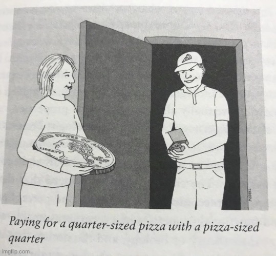 since the pizza is quarter sized, can't the quarter be the same size at the quarter size pizza | made w/ Imgflip meme maker