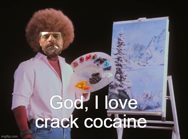 God, I love crack cocaine | image tagged in god i love crack cocaine | made w/ Imgflip meme maker