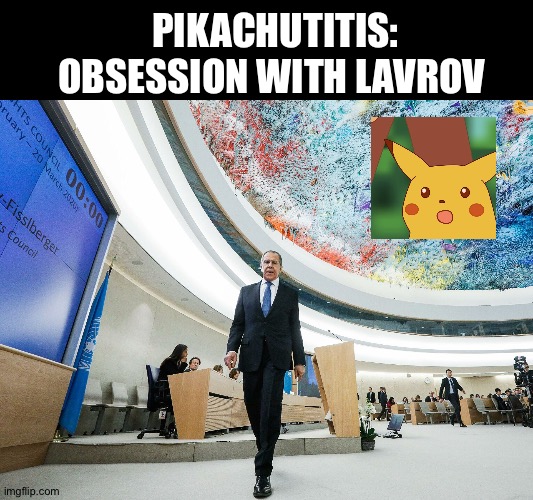 Urban pictionary |  PIKACHUTITIS: OBSESSION WITH LAVROV | image tagged in russia,foreign policy,surprised pikachu,government corruption,united nations,switzerland | made w/ Imgflip meme maker