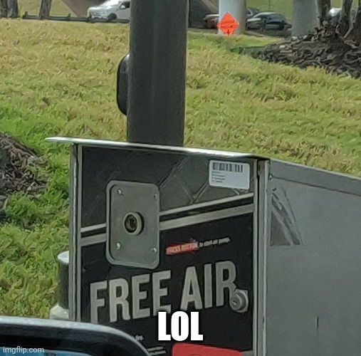 Free Air | LOL | image tagged in stupid,funny,memes | made w/ Imgflip meme maker