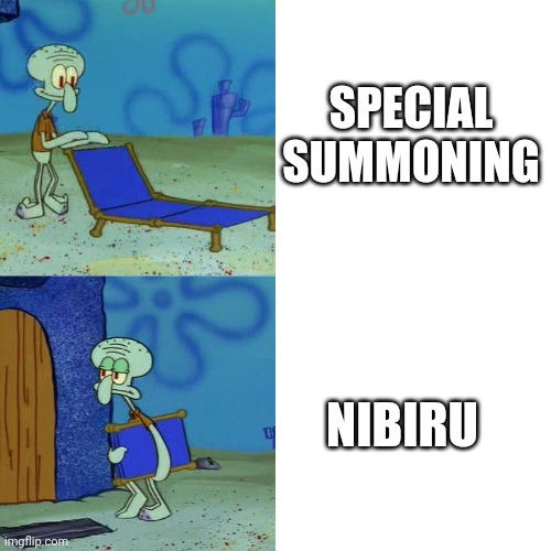 Squidward chair | SPECIAL SUMMONING; NIBIRU | image tagged in squidward chair,yugioh | made w/ Imgflip meme maker