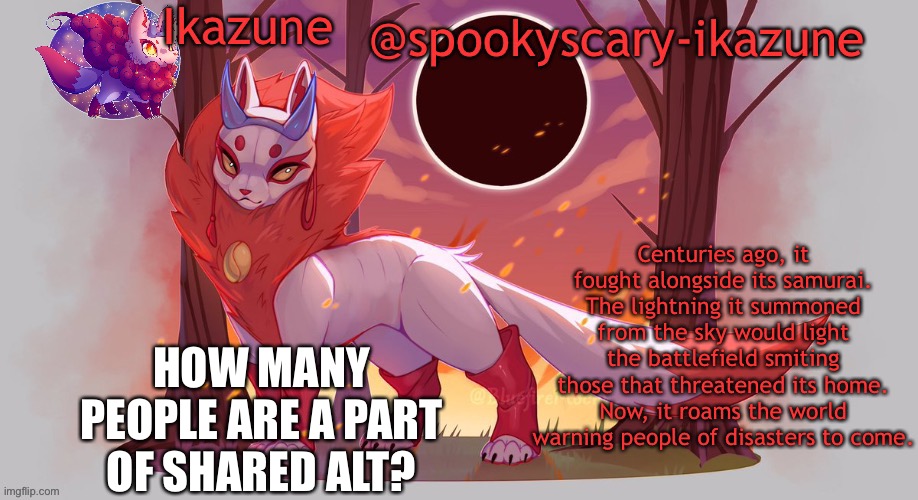 Ikazune’s Halloween temp | HOW MANY PEOPLE ARE A PART OF SHARED ALT? | image tagged in ikazune s halloween temp | made w/ Imgflip meme maker