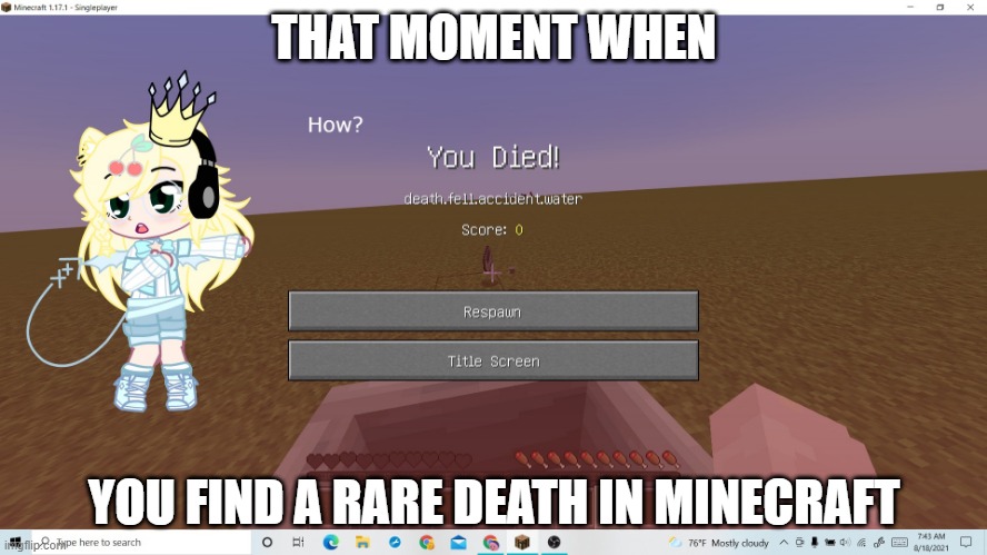 That moment when you find a rare death in mc | THAT MOMENT WHEN; YOU FIND A RARE DEATH IN MINECRAFT | image tagged in gacha club,minecraft | made w/ Imgflip meme maker