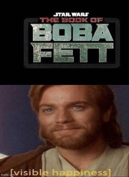 the book of boba fett is going to be awesome | image tagged in star wars,memes,blank white template,visible happiness,the book of boba fett | made w/ Imgflip meme maker