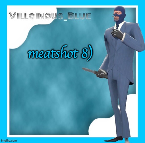 meatshot 8) | image tagged in petite chou-fleur | made w/ Imgflip meme maker
