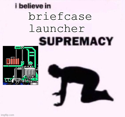 him | briefcase launcher | image tagged in i belive in supermacy | made w/ Imgflip meme maker