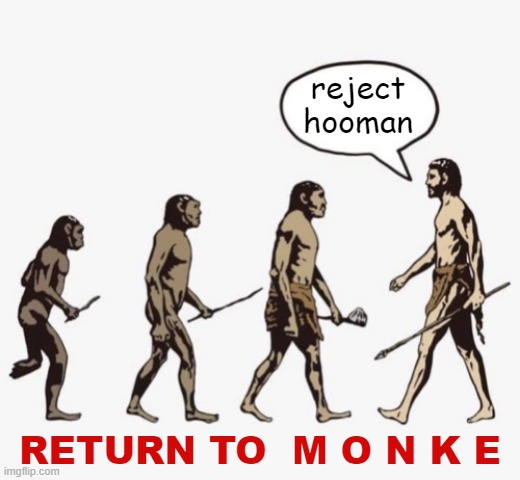 High Quality Reject hooman return to monke Blank Meme Template