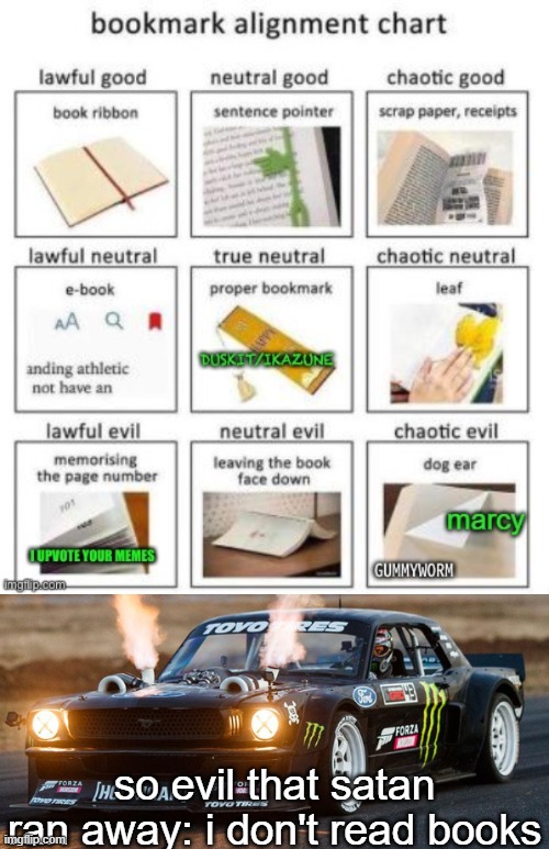 so evil that satan ran away: i don't read books | image tagged in hoonigan's hoonicorn temp by hoonigan | made w/ Imgflip meme maker