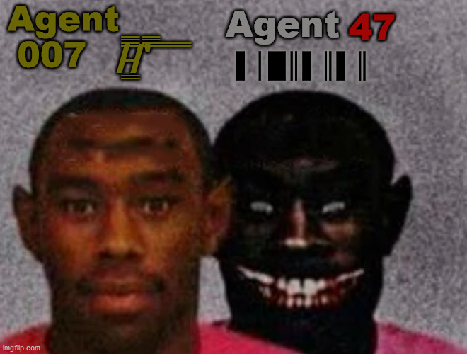 Spy vs Hitman | Agent 007; Agent; 47; /̵͇̿̿/'̿̿ ̿ ̿ ̿ ̿ ̿; ▌│█║▌║▌║ | image tagged in good tyler and bad tyler,james bond,mr 47 | made w/ Imgflip meme maker