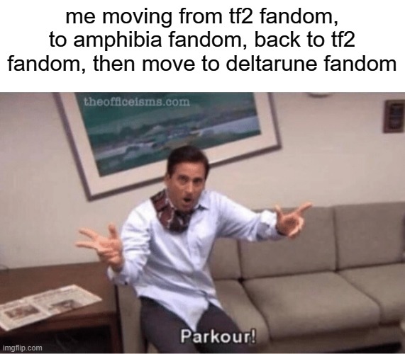 parkour! | me moving from tf2 fandom, to amphibia fandom, back to tf2 fandom, then move to deltarune fandom | image tagged in parkour | made w/ Imgflip meme maker