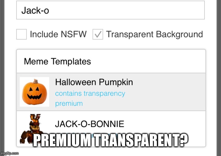 Is this those new updates? | PREMIUM TRANSPARENT? | made w/ Imgflip meme maker