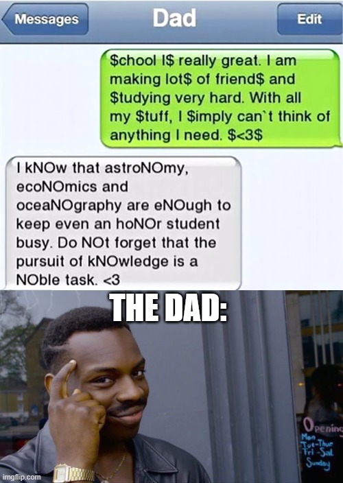 The student just wanted money... | THE DAD: | image tagged in memes,roll safe think about it,luna_the_dragon,dad,money,smort | made w/ Imgflip meme maker