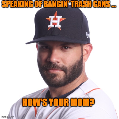 SPEAKING OF BANGIN' TRASH CANS ... HOW'S YOUR MOM? | made w/ Imgflip meme maker