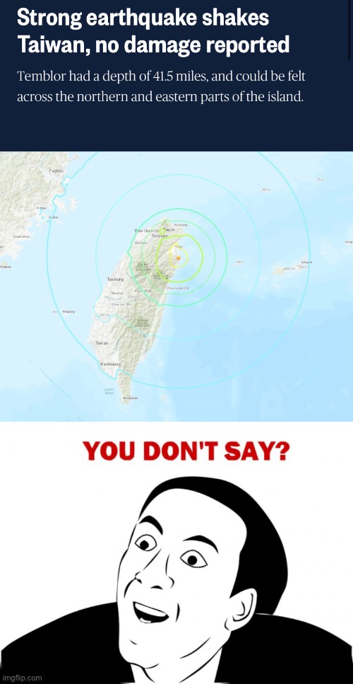 Strong Earthquake without any damage?! WTF | image tagged in memes,you don't say,earthquake,taiwan,damn,hold up | made w/ Imgflip meme maker