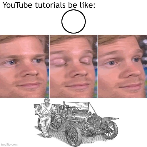 Youtube tutorials | image tagged in youtube | made w/ Imgflip meme maker