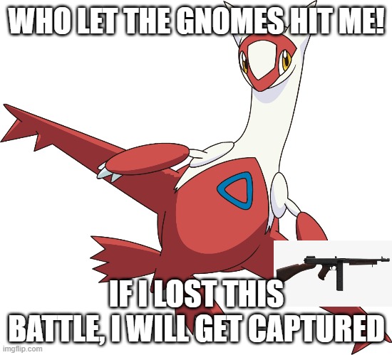 Help | WHO LET THE GNOMES HIT ME! IF I LOST THIS BATTLE, I WILL GET CAPTURED | made w/ Imgflip meme maker