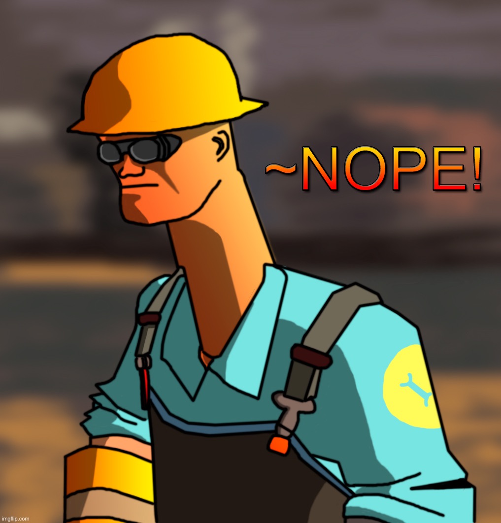 Tf2 nope | image tagged in tf2 nope | made w/ Imgflip meme maker