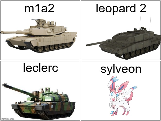 best tanks | m1a2; leopard 2; leclerc; sylveon | image tagged in memes,blank comic panel 2x2 | made w/ Imgflip meme maker