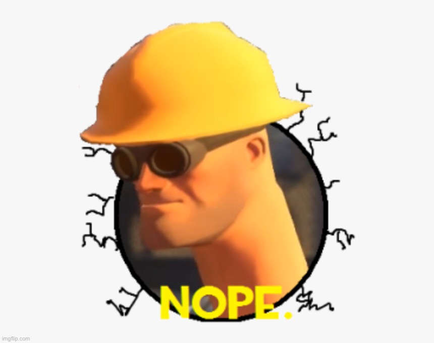 Tf2 nope | image tagged in tf2 nope | made w/ Imgflip meme maker