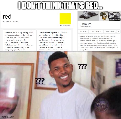 I DON'T THINK THAT'S RED... | image tagged in black guy confused | made w/ Imgflip meme maker
