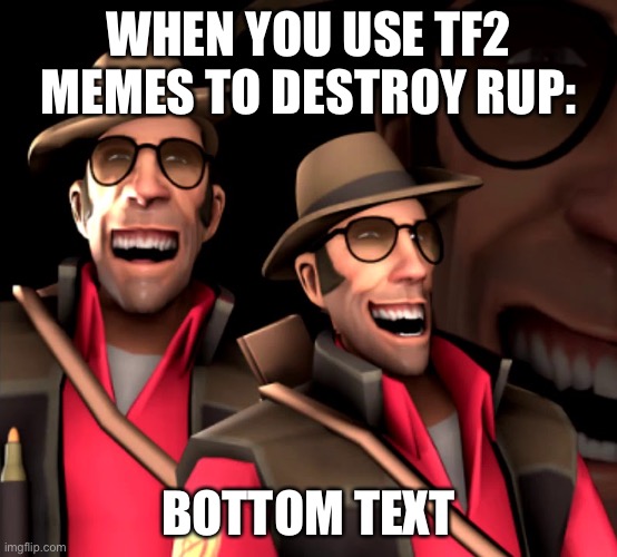 Sniper gaming | WHEN YOU USE TF2 MEMES TO DESTROY RUP:; BOTTOM TEXT | image tagged in sniper laugh,aup,rup,tf2,sniper,gaming | made w/ Imgflip meme maker