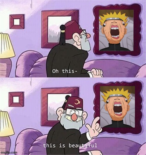 Oh this! | image tagged in oh this this beautiful blank template,memes,naruto,gravity falls | made w/ Imgflip meme maker