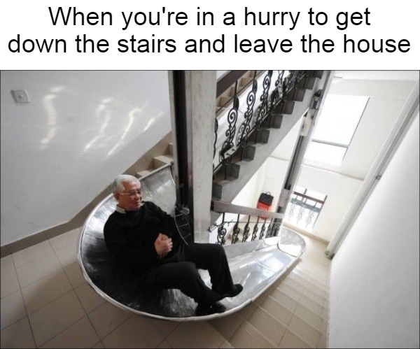 In a Hurry, Murray? | When you're in a hurry to get down the stairs and leave the house | image tagged in meme,memes,humor | made w/ Imgflip meme maker