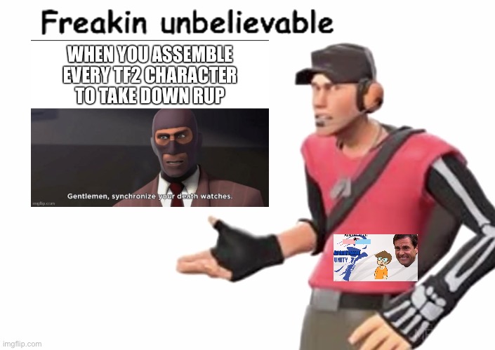 Scout gaming | image tagged in freakin unbelievable,scout,gaming,rup,aup,tf2 | made w/ Imgflip meme maker