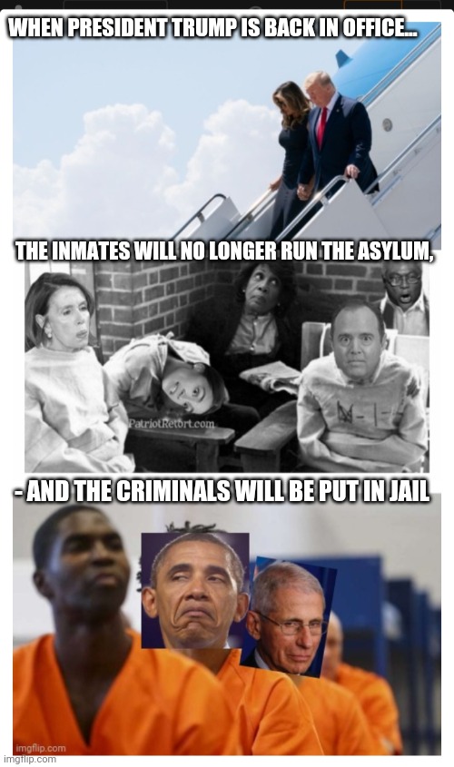 TRUMP 2024 | WHEN PRESIDENT TRUMP IS BACK IN OFFICE... THE INMATES WILL NO LONGER RUN THE ASYLUM, - AND THE CRIMINALS WILL BE PUT IN JAIL | image tagged in president trump,rules,triggered liberal | made w/ Imgflip meme maker