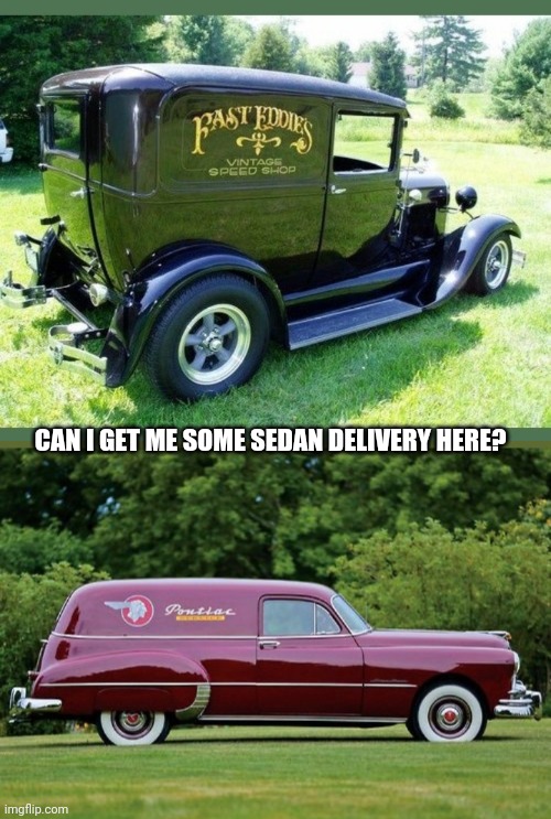 Sedan Delivery | CAN I GET ME SOME SEDAN DELIVERY HERE? | image tagged in cool stuff | made w/ Imgflip meme maker