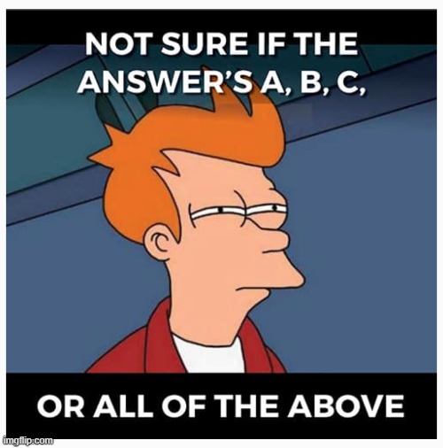 Hmm which one... | image tagged in hmmm,abc,homework,fun,funny memes,stare | made w/ Imgflip meme maker