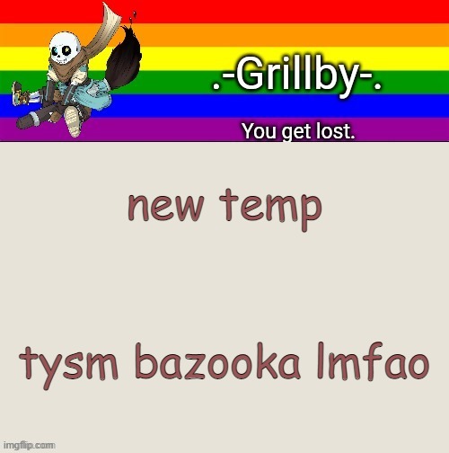 im not gay!11!!!1!1!!! | new temp; tysm bazooka lmfao | image tagged in grillby's ink snas temp tysm bazooka | made w/ Imgflip meme maker