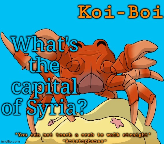 What's the capital of Syria? | image tagged in crave temp | made w/ Imgflip meme maker