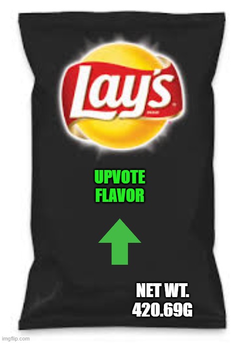 CAN U STOP THE DOWNVOTES?? | UPVOTE
FLAVOR; NET WT.
420.69G | image tagged in lays do us a flavor blank black | made w/ Imgflip meme maker
