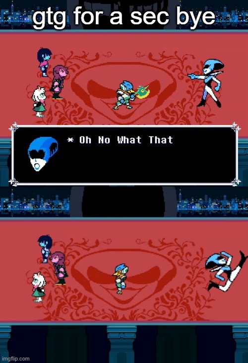 bye lol | gtg for a sec bye | image tagged in bye lol | made w/ Imgflip meme maker