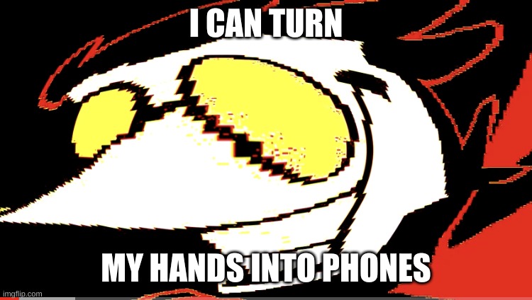 Extra deep fried Spamton NEO | I CAN TURN MY HANDS INTO PHONES | image tagged in extra deep fried spamton neo | made w/ Imgflip meme maker