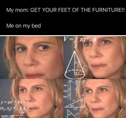 image tagged in math lady/confused lady,bed,moms,funny,memes,relatable | made w/ Imgflip meme maker