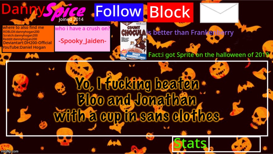 Smash bros was intense | Yo, I fucking beaten Bloo and Jonathan with a cup in sans clothes | image tagged in dannyspice halloween announcement temp | made w/ Imgflip meme maker